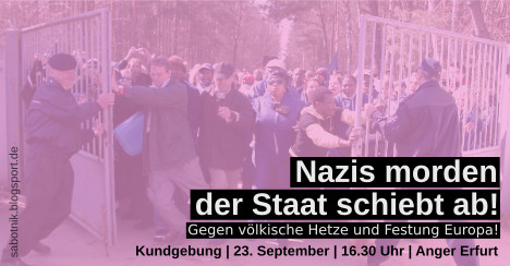 Nazis morden der Staat schiebt ab! Gegen völkische Hetze und Festung Europa! Kundgebung am 23.10. in Erfurt